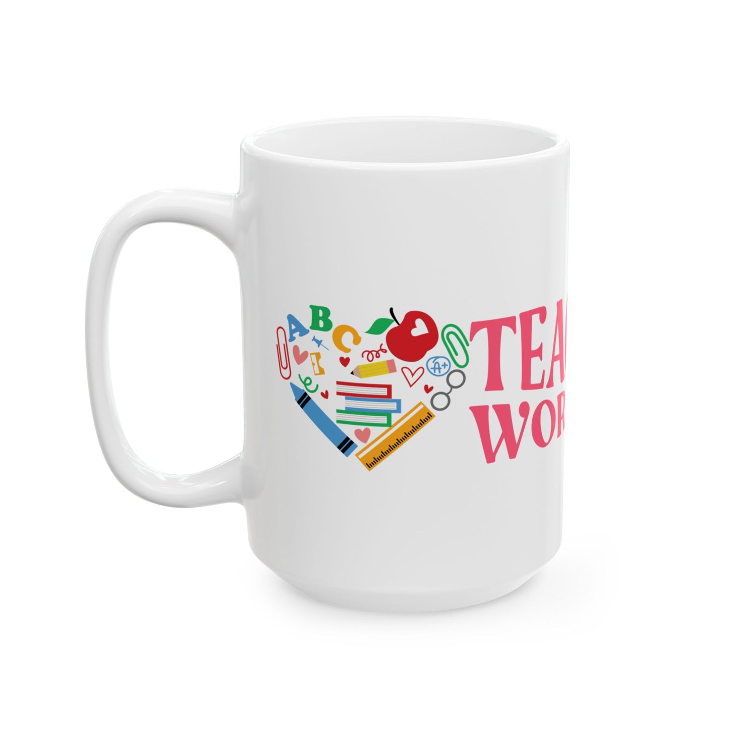 Teaching is a Work of Heart Ceramic Mug