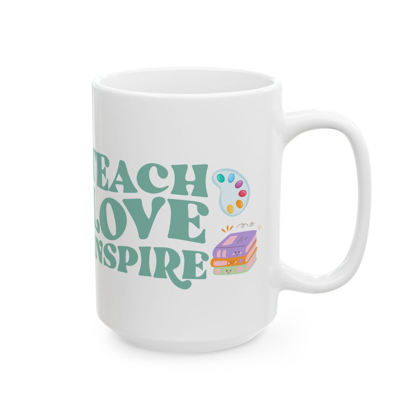Teach Love Inspire Ceramic Mug
