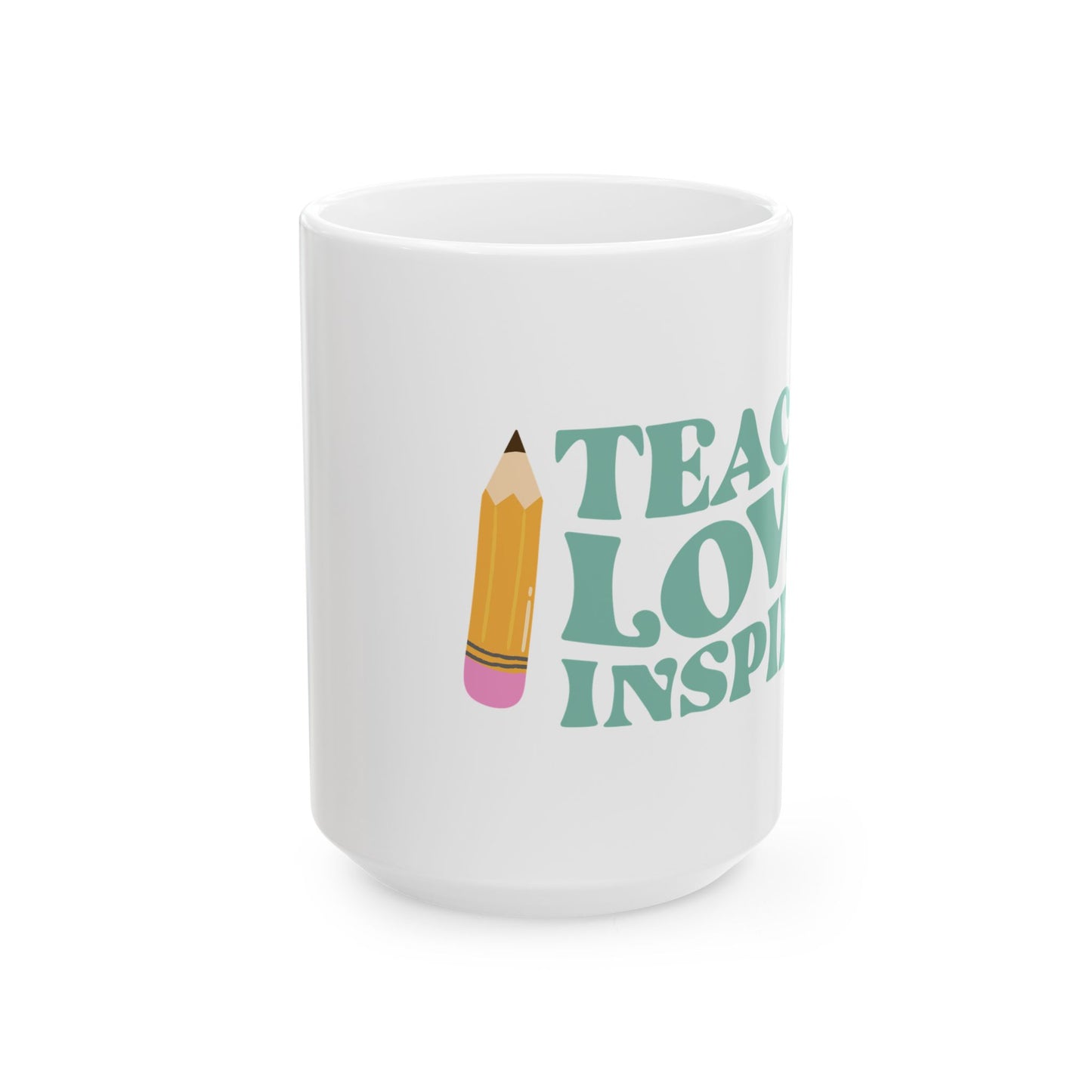 Teach Love Inspire Ceramic Mug