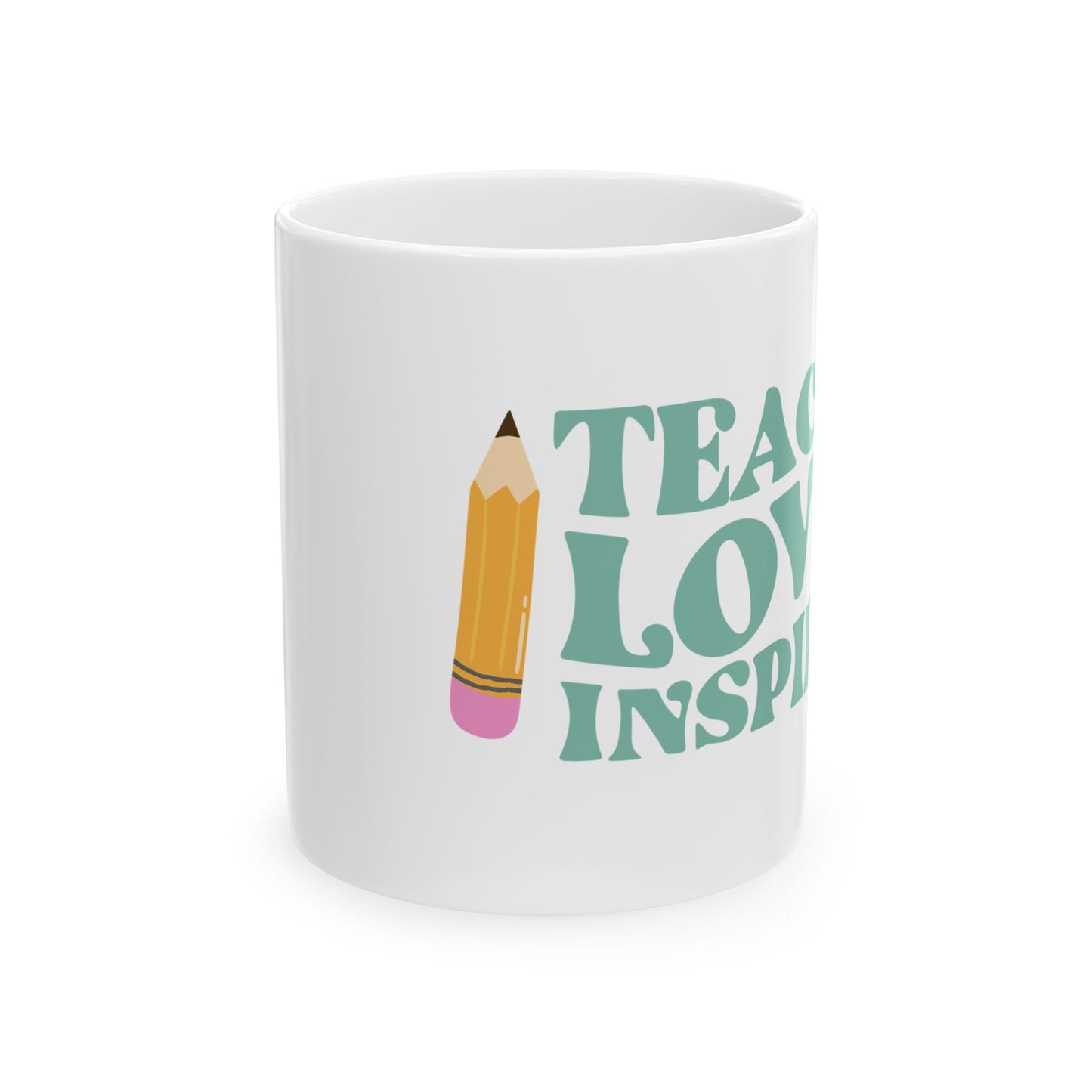 Teach Love Inspire Ceramic Mug