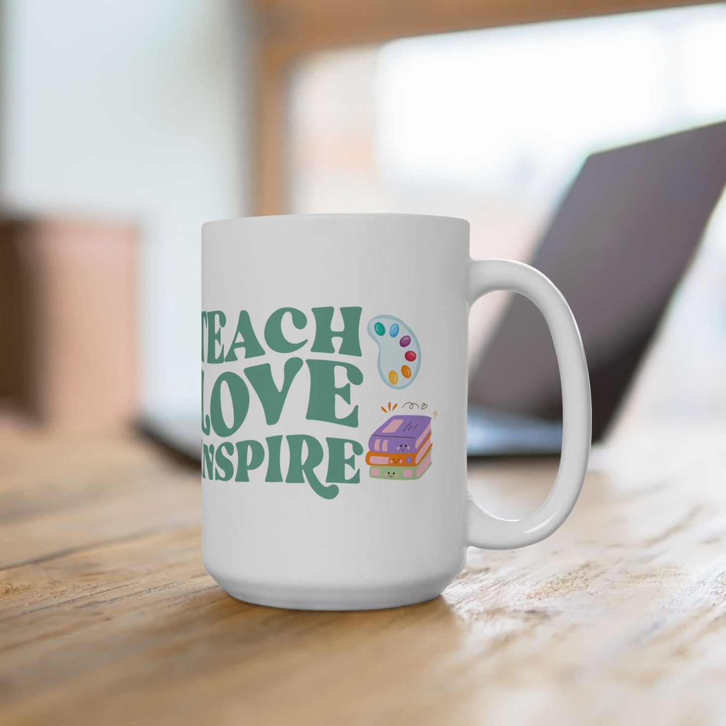 Teach Love Inspire Ceramic Mug