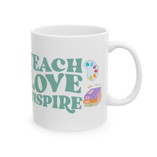 Teach Love Inspire Ceramic Mug